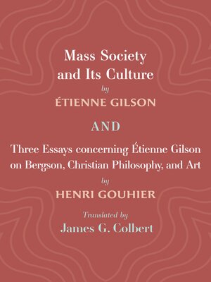 cover image of Mass Society and Its Culture, and Three Essays concerning Etienne Gilson on Bergson, Christian Philosophy, and Art